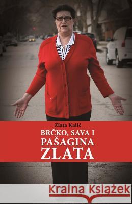 Brcko, Sava I Pasagina Zlata Zlata Kalic 9781545491263 Createspace Independent Publishing Platform