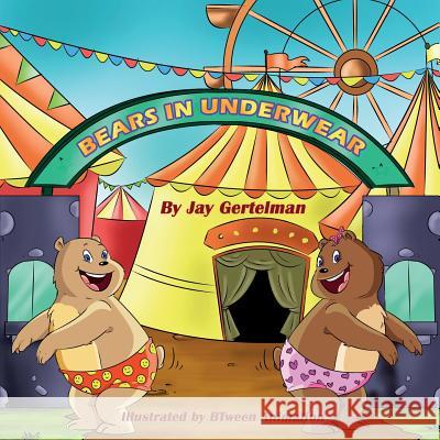 Bears in underwear Animation, Btween 9781545491775 Createspace Independent Publishing Platform