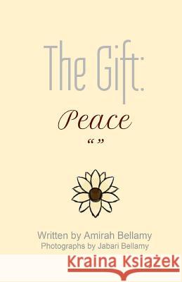 The Gift: Peace Jabari Bellamy Amirah Bellamy 9781545492772