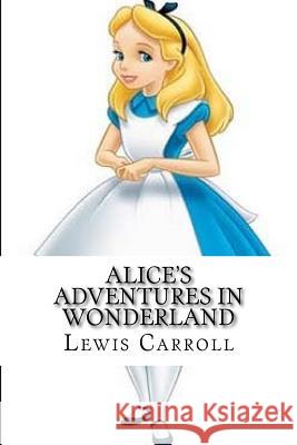 Alice's Adventures in Wonderland Lewis Carroll Edward Quilarque 9781545493380