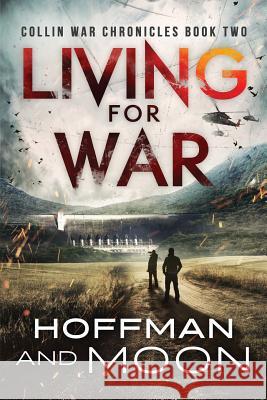 Living for War: Collin War Chronicles Book Two W. C. Hoffman Tim Moon 9781545496046 Createspace Independent Publishing Platform