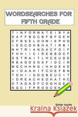 Wordsearches for Fifth Grade Esther Jacobs 9781545497180 Createspace Independent Publishing Platform