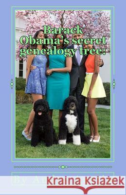 Barack Obama's secret genealogy tree: : Its Hawaiian blood not kenya Austin, Andre 9781545498279 Createspace Independent Publishing Platform