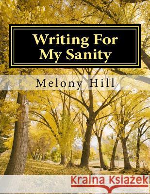 Writing For My Sanity: Emotions Purged by the Pen Harrinauth, Amanda 9781545498682 Createspace Independent Publishing Platform