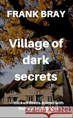 Village of Dark Secrets Frank Bray 9781545498873