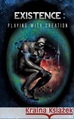 Existence. Playing with Creation Aquiles Chan 9781545499269 Createspace Independent Publishing Platform