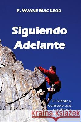 Siguiendo Adelante: El Aliento y Consuelo que nos Brinda Filipenses 3:7-16 Mac Leod, F. Wayne 9781545499320 Createspace Independent Publishing Platform