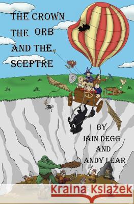 The Crown, The Orb and the Sceptre Lear, Andy 9781545500675 Createspace Independent Publishing Platform