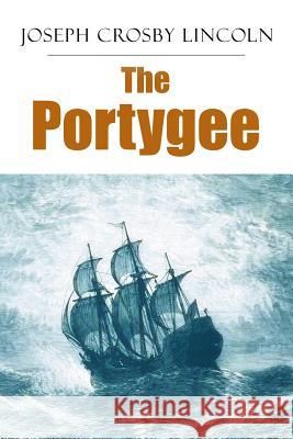 The Portygee Joseph Crosby Lincoln 9781545502259