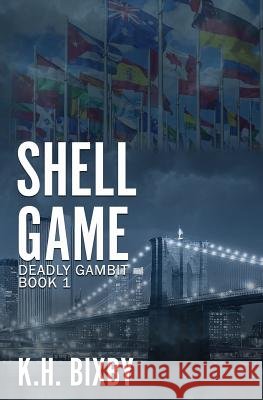 Shell Game K. H. Bixby 9781545502464