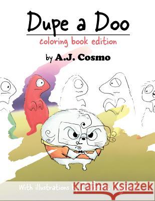 Dupe a Doo: Coloring Book Edition A. J. Cosmo Debora Ayumi Angela Pearson 9781545504109 Createspace Independent Publishing Platform