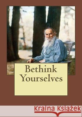 Bethink Yourselves Leo Tolstoy Jhon Duran 9781545504529 Createspace Independent Publishing Platform