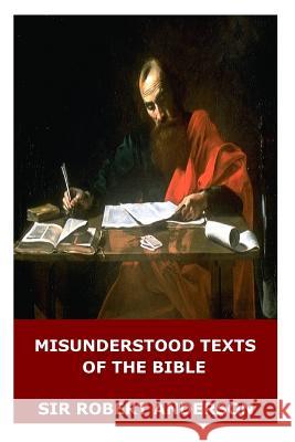 Misunderstood Texts of the Bible Sir Robert Anderson 9781545505908 Createspace Independent Publishing Platform