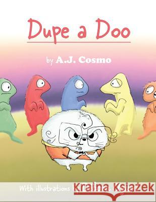 Dupe a Doo: Full-Color Print Edition A. J. Cosmo Debora Ayumi Angela Pearson 9781545508008 Createspace Independent Publishing Platform