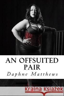 An Offsuited Pair Daphne Matthews 9781545510926 Createspace Independent Publishing Platform