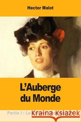 L'Auberge du Monde: Partie I: Le Colonel Chamberlain Malot, Hector 9781545511022 Createspace Independent Publishing Platform