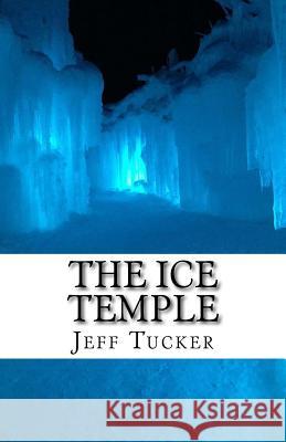 The Ice Temple Jeff Tucker 9781545516812