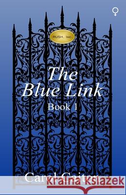 The Blue Link (RUSH, Inc. Book 1) Carol Caiton 9781545518083 Createspace Independent Publishing Platform