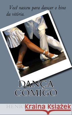 Danca Comigo Henry Otasowere 9781545519813 Createspace Independent Publishing Platform