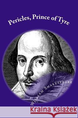 Pericles, Prince of Tyre: Classic Literature William Shakespeare 9781545520383 Createspace Independent Publishing Platform