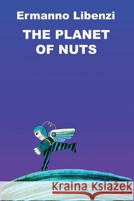 The Planet of Nuts Ermanno Libenzi 9781545520475