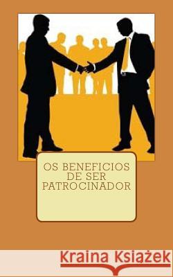 Os beneficios de ser patrocinador Otasowere, Henry 9781545521052 Createspace Independent Publishing Platform