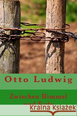 Zwischen Himmel und Erde Ludwig, Otto 9781545521908 Createspace Independent Publishing Platform