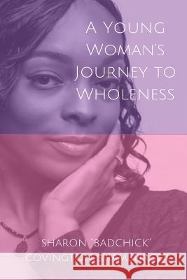 A Young Woman's Journey to Wholeness Sharon Covington Shamburger 9781545523025 Createspace Independent Publishing Platform