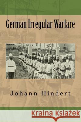 German Irregular Warfare U. S. Navy Johann Hindert 9781545526699 Createspace Independent Publishing Platform