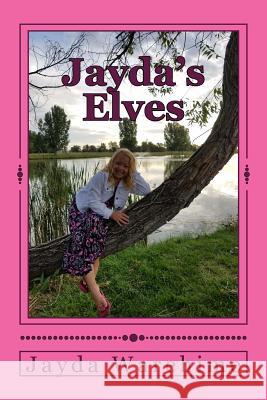 Jayda's Elves Jayda Jeanne Warehime 9781545526743 Createspace Independent Publishing Platform