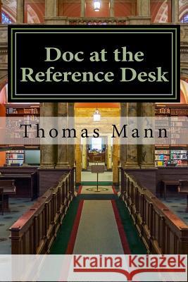 Doc at the Reference Desk: Small Stories in a Large Library Thomas Mann 9781545526798