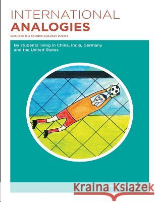 International Analogies: By students living in China, India, Germany and the United States Zebrack, Jan 9781545528501 Createspace Independent Publishing Platform