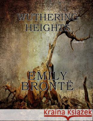 Wuthering Heights: Large Print Emily Bronte 9781545528518