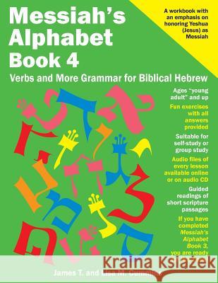 Messiah's Alphabet Book 4: Verbs and More Grammar for Biblical Hebrew James T. Cummins Lisa M. Cummins 9781545528600