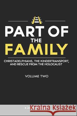 Part of the Family - Volume 2: Christadelphians, The Kindertransport, and Rescue from the Holocaust Hensley, Jason 9781545528624