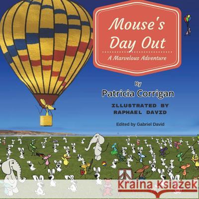 Mouse's Day Out Patricia Corrigan Raphael David Gabriel T. David 9781545528945