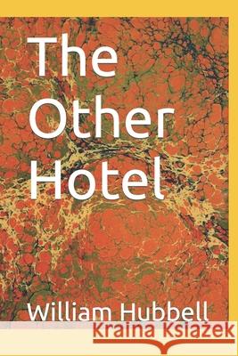 The Other Hotel William Shagbark Hubbell 9781545528969 Createspace Independent Publishing Platform