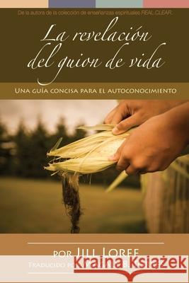 La revelación del guion de vida: Una guía concisa para el autoconocimiento Torres, Magaly B. 9781545529300 Createspace Independent Publishing Platform