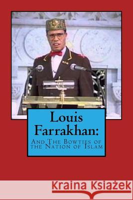 Louis Farrakhan: And the Bow-ties of the NOI Austin, Andre 9781545530351 Createspace Independent Publishing Platform