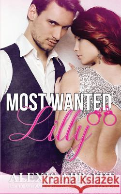 Most Wanted: Lilly Alexis Abbott Alex Abbott 9781545531310 Createspace Independent Publishing Platform