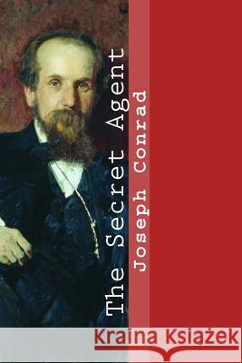 The Secret Agent Joseph Conrad 9781545532850 Createspace Independent Publishing Platform