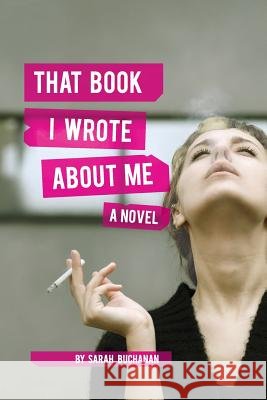 That Book I Wrote about Me Sarah Buchanan 9781545532874