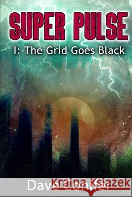 The Grid Goes Black Dave Conifer 9781545534335 Createspace Independent Publishing Platform