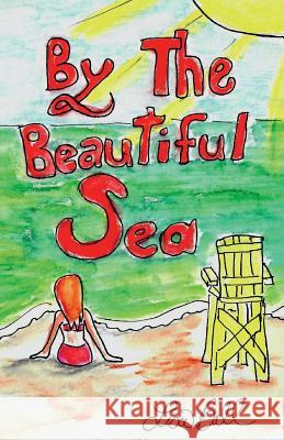 By The Beautiful Sea Ball, Lisa 9781545535905 Createspace Independent Publishing Platform