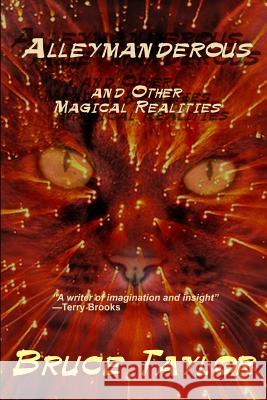 Alleymanderous and Other Magical Realities Bruce Taylor 9781545536391