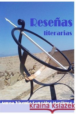 Resenas literarias Gonzalez Martinez, Aurea-Vicenta 9781545538937 Createspace Independent Publishing Platform