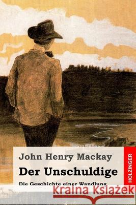 Der Unschuldige: Die Geschichte einer Wandlung MacKay, John Henry 9781545542460