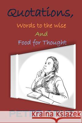 Quotations, Words to the wise, and Food for Thought Cruz, Peter 9781545542484