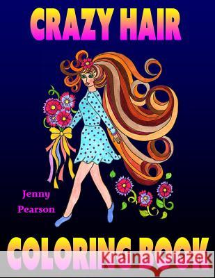 Crazy Hair Coloring Book Jenny Pearson 9781545543665 Createspace Independent Publishing Platform