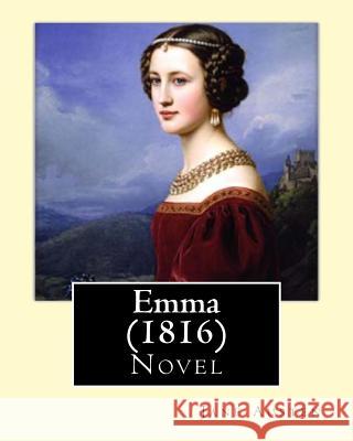 Emma (1816). By: Jane Austen (Complete in three volume): Novel Austen, Jane 9781545545454 Createspace Independent Publishing Platform